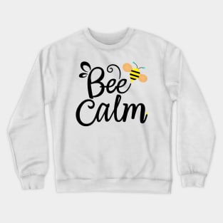 Funny bee meme "bee calm" Crewneck Sweatshirt